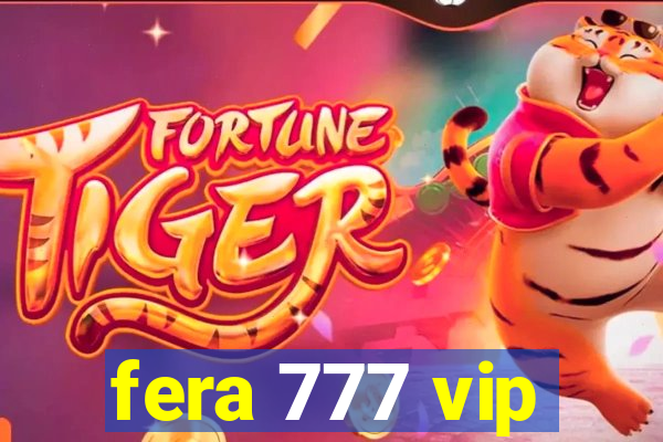 fera 777 vip